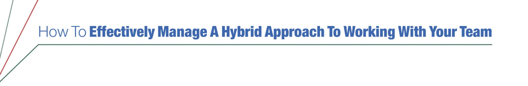 How To Effectively Manage A Hybrid Approach